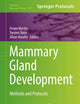 Mammary Gland Development: Methods and Protocols (Methods in Molecular Biology, 1501)