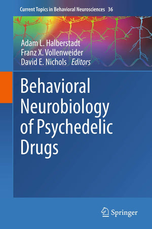 Behavioral Neurobiology of Psychedelic Drugs (Current Topics in Behavioral Neurosciences, 36)