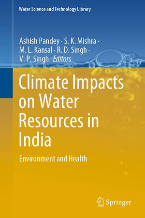 Climate Impacts on Water Resources in India: Environment and Health (Water Science and Technology Library, 95)