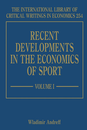 Recent Developments in the Economics of Sport (The International Library of Critical Writings in Economics series, 254)