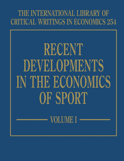 Recent Developments in the Economics of Sport (The International Library of Critical Writings in Economics series, 254)