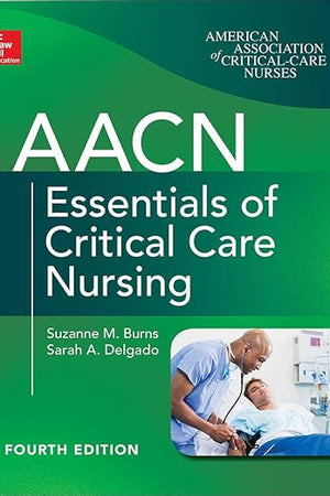 AACN Essentials of Critical Care Nursing, Fourth Edition