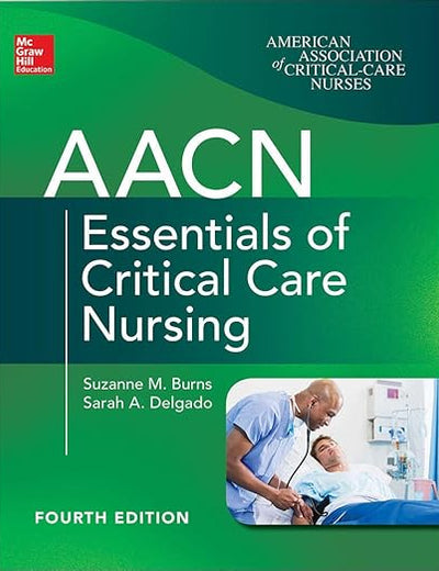 AACN Essentials of Critical Care Nursing, Fourth Edition