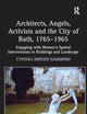 Architects, Angels, Activists and the City of Bath, 1765–1965: Engaging with Women's Spatial Interventions in Buildings and Landscape