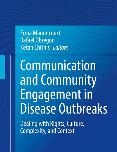 Communication and Community Engagement in Disease Outbreaks: Dealing with Rights, Culture, Complexity and Context