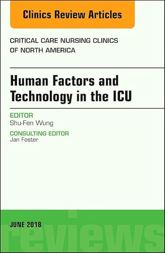 Technology in the ICU, An Issue of Critical Care Nursing Clinics of North America (Volume 30-2) (The Clinics: Nursing, Volume 30-2)