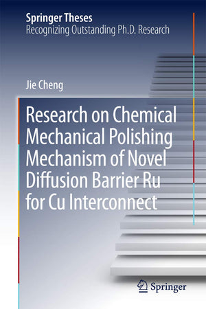 Research on Chemical Mechanical Polishing Mechanism of Novel Diffusion Barrier Ru for Cu Interconnect (Springer Theses)