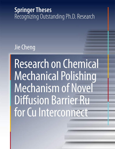 Research on Chemical Mechanical Polishing Mechanism of Novel Diffusion Barrier Ru for Cu Interconnect (Springer Theses)
