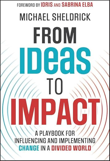 From Ideas to Impact: A Playbook for Influencing and Implementing Change in a Divided World