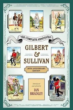 The Complete Annotated Gilbert & Sullivan: 20th Anniversary Edition