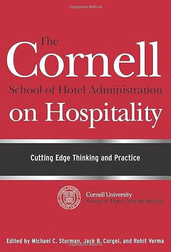 The Cornell School of Hotel Administration on Hospitality: Cutting Edge Thinking and Practice