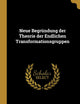 Neue Begründung der Theorie der Endlichen Transformationsgruppen (German Edition)