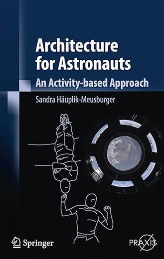 Architecture for Astronauts: An Activity-based Approach (Springer Praxis Books)