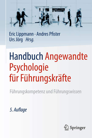Handbuch Angewandte Psychologie für Führungskräfte: Führungskompetenz und Führungswissen (German Edition)