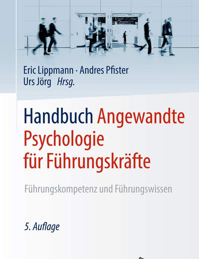 Handbuch Angewandte Psychologie für Führungskräfte: Führungskompetenz und Führungswissen (German Edition)