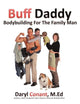 Buff Daddy: Bodybuilding For The Family Man