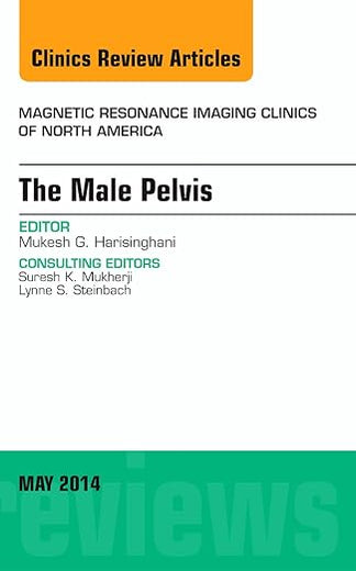 MRI of the Male Pelvis, An Issue of Magnetic Resonance Imaging Clinics of North America (Volume 22-2) (The Clinics: Radiology, Volume 22-2)
