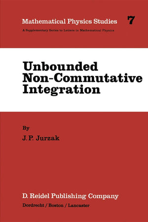 Unbounded Non-Commutative Integration (Mathematical Physics Studies, 7)