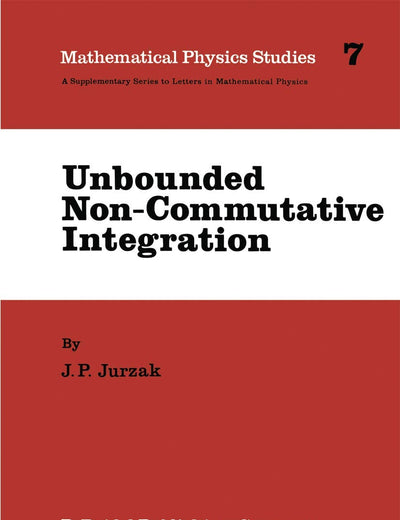 Unbounded Non-Commutative Integration (Mathematical Physics Studies, 7)