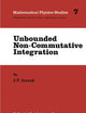 Unbounded Non-Commutative Integration (Mathematical Physics Studies, 7)