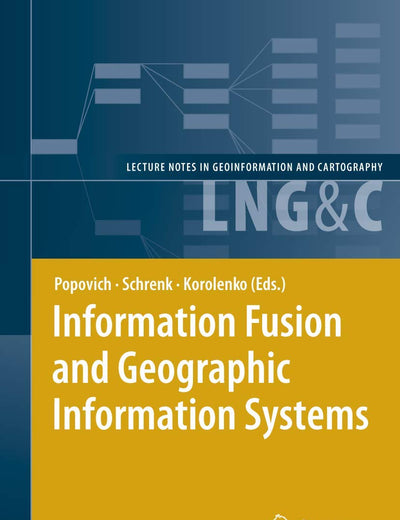 Information Fusion and Geographic Information Systems: Proceedings of the Third International Workshop (Lecture Notes in Geoinformation and Cartography)