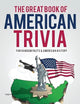 The Great Book of American Trivia: Fun Random Facts & American History (Trivia USA)
