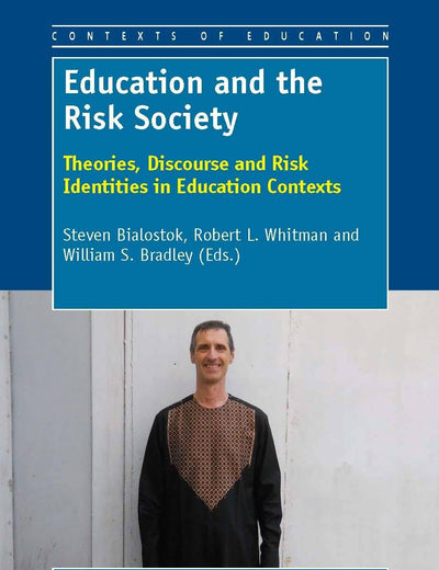 Education and the Risk Society: Theories, Discourse and Risk Identities in Education Contexts (Contexts of Education, 5)