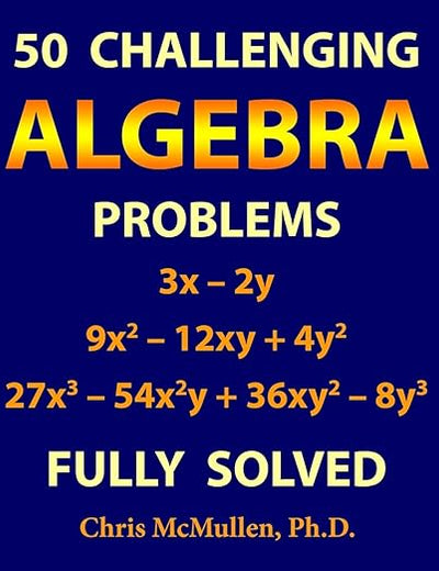 50 Challenging Algebra Problems (Fully Solved)