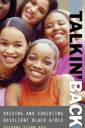 Talkin' Back: Raising and Educating Resilient Black Girls