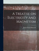 A Treatise on Electricity and Magnetism