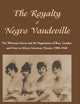 The Royalty of Negro Vaudeville: The Whitman Sisters and the Negotiation of Race, Gender and Class in African American Theater 1900-1940