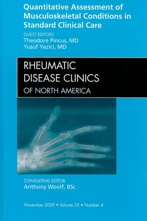 Quantitative Assessment of Musculoskeletal Conditions in Standard Clinical Care, An Issue of Rheumatic Disease Clinics (Volume 35-4) (The Clinics: Internal Medicine, Volume 35-4)