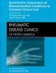 Quantitative Assessment of Musculoskeletal Conditions in Standard Clinical Care, An Issue of Rheumatic Disease Clinics (Volume 35-4) (The Clinics: Internal Medicine, Volume 35-4)
