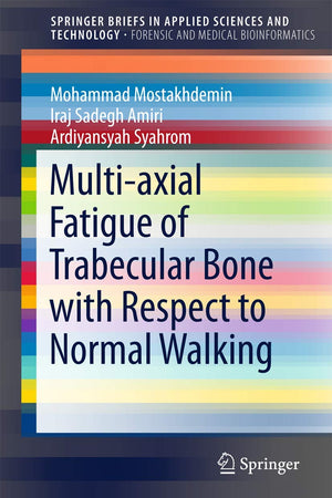Multi-axial Fatigue of Trabecular Bone with Respect to Normal Walking (SpringerBriefs in Applied Sciences and Technology)