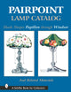 Pairpoint Lamp Catalog: Shade Shapes Papillon through Windsor & Related Material (Schiffer Book for Collectors)