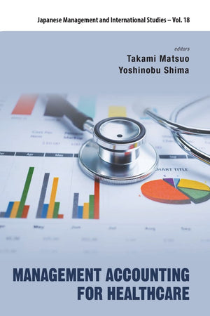 Management Accounting For Healthcare (Japanese Management And International Studies)