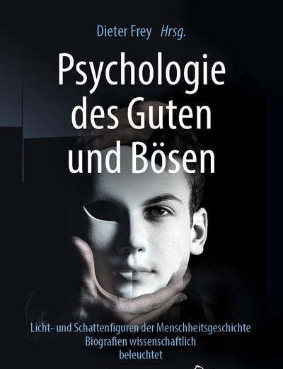 Psychologie des Guten und Bösen: Licht- und Schattenfiguren der Menschheitsgeschichte - Biografien wissenschaftlich beleuchtet (German Edition)