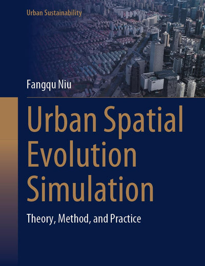 Urban Spatial Evolution Simulation: Theory, Method, and Practice (Urban Sustainability)