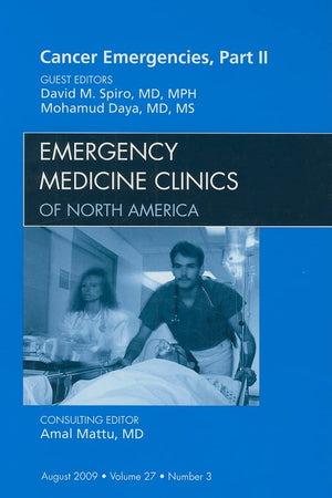 Cancer Emergencies, Part II, An Issue of Emergency Medicine Clinics (Volume 27-3) (The Clinics: Internal Medicine, Volume 27-3)