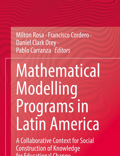 Mathematical Modelling Programs in Latin America: A Collaborative Context for Social Construction of Knowledge for Educational Change