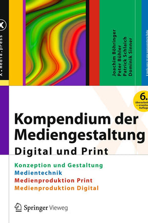Kompendium der Mediengestaltung Digital und Print: Konzeption und Gestaltung, Produktion und Technik für Digital- und Printmedien (X.media.press) (German Edition)