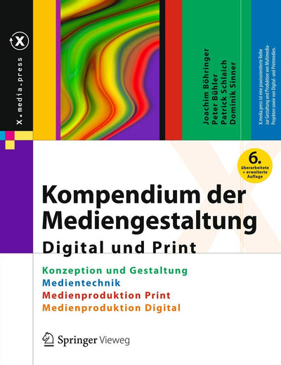Kompendium der Mediengestaltung Digital und Print: Konzeption und Gestaltung, Produktion und Technik für Digital- und Printmedien (X.media.press) (German Edition)