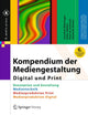 Kompendium der Mediengestaltung Digital und Print: Konzeption und Gestaltung, Produktion und Technik für Digital- und Printmedien (X.media.press) (German Edition)