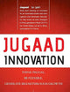 Jugaad Innovation: Think Frugal, Be Flexible, Generate Breakthrough Growth