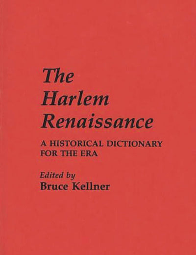 The Harlem Renaissance: A Historical Dictionary for the Era