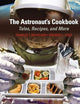 The Astronaut's Cookbook: Tales, Recipes, and More