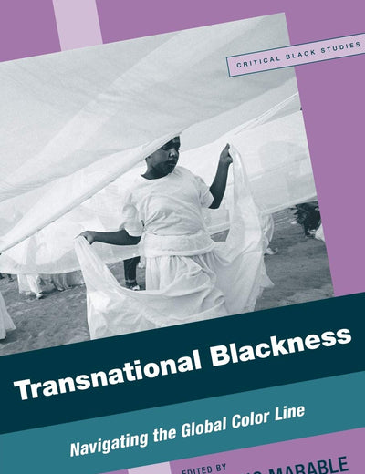 Transnational Blackness: Navigating the Global Color Line (Critical Black Studies)