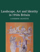 Landscape, Art and Identity in 1950s Britain