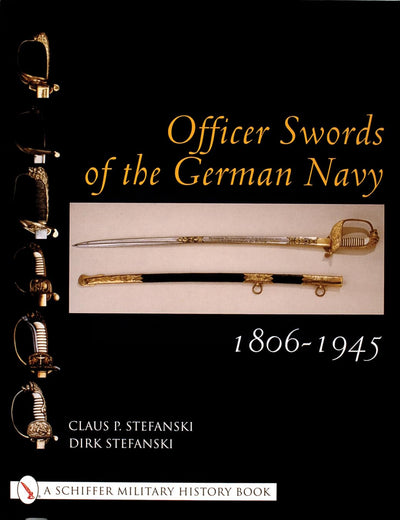 Officer Swords of the German Navy 1806-1945 (Schiffer Military History)