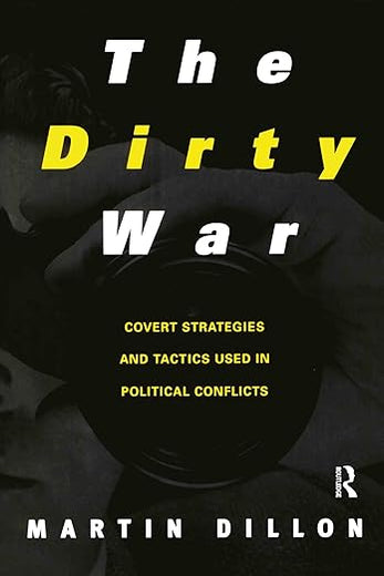 The Dirty War: Covert Strategies and Tactics Used in Political Conflicts